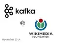 Kafka @ WikimediaAndrew Otto -  NYC Kafka Users Group Meetup, November 2014