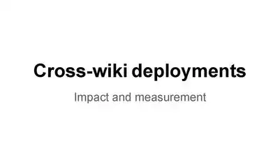 Cross-wiki deployments: impact and measurement (03/2014)