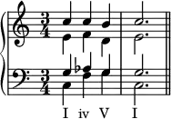 \new PianoStaff <<
\new Staff <<
\new Voice \relative c'' {
\stemUp \clef treble \key c \major \time 3/4
c4 c b c2.
}
\new Voice \relative c' {
\stemDown
e4 f d e2.
}
>>
\new Staff <<
\new Voice \relative c' {
\stemUp \clef bass \key c \major \time 3/4
g4 aes g g2.
}
\new Voice \relative c {
\stemDown
c4_\markup { \concat { "I" \hspace #1.5 "iv" \hspace #1.5 "V" \hspace #3.5 "I" } } f g c,2. \bar "||"
}
>>
>>