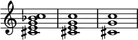 {
\override Score.TimeSignature #'stencil = ##f
\relative c' {
\clef treble \key c \major
<cis e g bes c>1 <cis e g c> <cis g' c>
} }