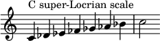 {
\override Score.TimeSignature #'stencil = ##f
\relative c' {
\clef treble \time 7/4
c4^\markup { C super-Locrian scale } des es fes ges aes bes c2 }
}