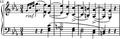 \new PianoStaff <<
\new Staff <<
\relative c'' {
\set Score.currentBarNumber = #13
\bar ""
\clef treble \key c \minor \time 3/4
\grace { g16_\markup { \italic "rinf." } c es } <g, g'>4.( <f f'>8) <es~ es'~>4(
<es es'> <d d'>-.) <c~ c'~>->(
<c c'> <b b'>-.) <aes~ aes'~>->(
<aes aes'> <g g'>-.) r
}
>>
\new Staff <<
\relative c {
\clef bass \key c \minor
\grace { s16 s s } r4 r <es g c>(
<f aes b>2-> <es g>4
<d f>2 <c es>4
<b d>) r r
}
>>
>>