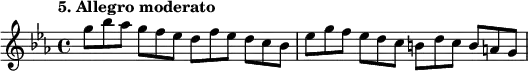 %etude5
\relative g''
{
\set Staff.midiInstrument = #"violin"
\time 4/4
\tempo "5. Allegro moderato"
\key ees \major
g8*2/3 bes aes g f es d f ees d c bes | ees g f ees d c b d c b a g
}