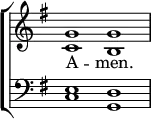 \new ChoirStaff <<
\new Staff { \clef treble \time 4/2 \key g \major \set Staff.midiInstrument = "church organ" \omit Staff.TimeSignature \set Score.tempoHideNote = ##t \override Score.BarNumber #'transparent = ##t
\relative c''
<< { g1 g } \\ { c, b } >>
}
\addlyrics { A -- men. }
\new Staff { \clef bass \key g \major \set Staff.midiInstrument = "church organ" \omit Staff.TimeSignature
\relative c
<< { e d } \\ { c g } >>
}
>>
\layout { indent = #0 }
\midi { \tempo 2 = 72 }