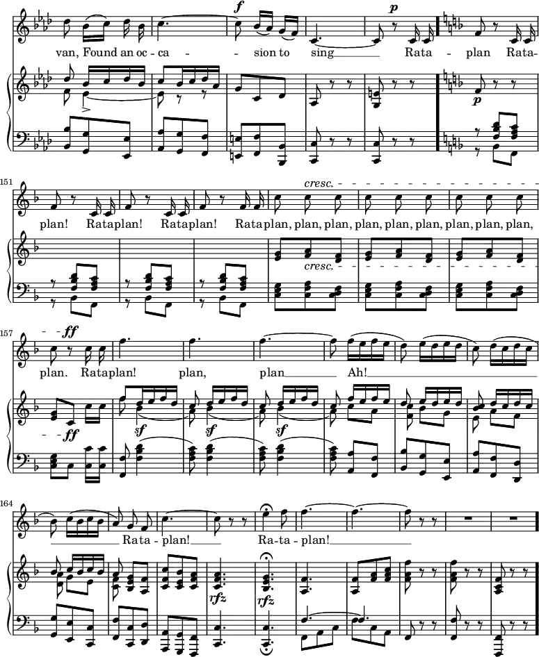 { \override Score.Rest #'style = #'classical \override Score.TimeSignature #'stencil = ##f \time 3/8 << \new Staff { \key f \minor \relative d'' { \autoBeamOff \set Score.currentBarNumber = #145 
des8 bes16[( c]) des bes | c4. ~ | c8^\f bes16[( aes]) g[( f]) | c4. ~ | c8 r^\p
c16 c \bar "." \key f \major \repeat unfold 3 { f8 r c16 c }
f8 r f16 f | c'8 c^\cresc c | c c c | c c c | c r^\ff c16 c | f4. f4. f4. ~ | f8 f16[( e f e] | d8) e16[( d e d] | c8) d16[( c d c] | bes8) c16[( bes c bes] | a8) g f | c'4. ~ | c8 r r | e4\fermata f8 | f4. ~ | f4. ~ | f8 r r R4.*2  \bar ".|." } }
\addlyrics { van, Found an oc -- ca -- sion to sing __ Ra -- ta -- plan Ra -- ta -- plan! Ra -- ta -- plan! Ra -- ta -- plan! Ra -- ta -- plan, plan, plan, plan, plan, plan, plan, plan, plan, plan. Ra -- ta -- plan! plan, plan __ Ah! __ _ _ _ Ra -- ta -- plan! __ Ra -- ta -- plan! __ }
\new GrandStaff << \new Staff { \key f \minor \relative d'' { 
<< { des8 bes16[ c des bes] | c8 bes16 c des aes] }
\\ { f8 ees4_> ~ | ees8 r r } >>
g c, des | aes r r | <g e'> r r \bar "." 
\key f \major f'8\p r r | s4. | s4. |
s4. | <e g>8 <f a>\cresc <d f> | \repeat unfold 2 { <e g>8 <f a> <d f> | } <e g>[ c\ff] c'16[ c] |
<< { f8 d16 e f d | c8 d16[ e f d] | c8 d16[ e f d] | c8 f16[ e f e] | d8 e16[ d e d] | <c bes>8 d16[ c d c] | bes8 c16[ bes c bes] | a8 } 
\\ { f' \repeat unfold 3 { bes,4\sf( | a8) } c[ a] | <c f,> bes[ g] | e a[ f] | <a d,> g[ e] | <c f> } >>
<bes e g>[ <a f'>] | <c f c'> <c e bes'> <c f a> | q4.\rfz | <bes e g>\fermata\rfz | <a f'> | q8 <f' a> <f a c> | <f a f'> r r | q r r | <f c a> r r \bar ".|." } }
\new Staff { \clef bass \key f \minor \relative b { 
<bes bes,> <g g,> <ees ees,> | <aes aes,> <g g,> <f f,> | <e e,> <f f,> <bes, bes,> | <c c,> r r | q r r \bar "." \key f \major
<< { \repeat unfold 4 { r <f bes d> <f a c> } } \\ { \repeat unfold 4 { r bes, f } } >> 
\repeat unfold 3 { <c' e g> <c f a> <c d f> | } <c e g>[ c] <c c'>16[ q] | <f f,>8 \repeat unfold 3 { <f bes d>4( | <f a c>8) } <a a,>[ <f f,>] | <bes bes,> <g g,> <e e,> | <a a,> <f f,> <d d,> | <g g,> <e e,> <c c,> | <f f,> <c c,> <d d,> | <a a,> <g g,> <f f,> | <c c'>4. q_\fermata | << { f'4. ~ f4. } \\ { f,8 a c f c a } >> | f r r <f f'> r r <f f,> r r \bar "." } }
>> >> }