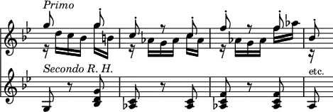 { \override Score.TimeSignature #'stencil = ##f \time 3/8 \key g \minor << << \relative g'' { g8^\markup { \italic Primo } s g-. | c,-. r c-. | f-. r f-. | bes,-. } \\ \relative d'' { r16 d[ c bes] g'[ b,] | r aes[ g aes] c[ aes] | r aes[ g aes] f'[ aes] | r } >>
\new Staff { \clef treble \key g \minor \relative g { g8^\markup { \italic "Secondo R. H." } r <bes d g> | <aes c> r <aes c> | <aes c f> r <aes c f> | a^\markup { \smaller etc. } } } >> }