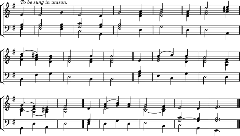 \new ChoirStaff <<
\new Staff { \clef treble \time 3/4 \key e \minor \partial 4 \set Staff.midiInstrument = "church organ" \omit Staff.TimeSignature \set Score.tempoHideNote = ##t \override Score.BarNumber #'transparent = ##t
\relative c'
<< { ^\markup \italic "To be sung in unison."
e4 | 2 g4 | e2 d4 | g2 a4 | b2 \bar"||" a4 | d2 e4 \break
d( cis) b | a2 b4 | 2 \bar"||" e,4 | b'( c) b | a2 fis4 \break
g( fis) e | fis2 \bar"||" d4 | <fis a>( <g b>) <fis a> | g2 fis4 | e2 d4 | e2. \bar"|." } \\
{ s4 | s2. | s | s2 <d fis>4 | <d g>2 <d fis>4 | <fis a>2 <a cis>4
<fis b> <fis a> <d g> | <d fis>2 4 | 2 s4 | <e g>2 <d g>4 | <d fis>2 <a d>4
<b d~> <a d>( <a cis>) | <a d>2 s4 | d2. | <b~ e>2 <b d>4 } >>
}
\new Staff { \clef bass \key e \minor \set Staff.midiInstrument = "church organ" \omit Staff.TimeSignature
\relative c'
<< { <g b>4 | 2 4 | <g c>2 <g b>4 | 2 s4 | s2. | s
s | s | s2 <g b>4 | s2. s
s | s2 <fis a>4 | s2. | s | <g~ c>2 <g b>4 | <g b>2. } \\
{ e4 | 2 4 | c2 g4 | e'2 d4 | g2 d4 | 2 a4
b fis' g | d2 b4 | 2 e4 | e c g' | d2 4
g, d' a | d2 4 | 4 g d | e2 b4 | c2 g4 | e2. } >>
}
>>
\layout { indent = #0 }
\midi { \tempo 8 = 144 }