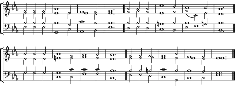 \new ChoirStaff <<
\new Staff { \clef treble \time 3/2 \key es \major \set Staff.midiInstrument = "church organ" \omit Staff.TimeSignature \set Score.tempoHideNote = ##t \override Score.BarNumber #'transparent = ##t
\relative c''
<< { g2 g g | bes1 es,2 | f1 2 | g1. \bar"||"
bes2 2 2 | es1 d2 | c1 2 | bes1. \bar"||" \break
bes2 2 2 | 1 g2 | aes1 2 | 1. \bar"||"
g2 g g | g1 bes2 | f1 2 | es1. \bar"|." } \\
{ es2 2 2 | 1 2 | 1 d2 | es1. | f2 g f | es1 f2 | g( c,) es | d1.
d2 d d | e1 2 | f1 es2 | d1. | es2 2 f | es1 2 | 1 d2 | es1.} >>
}
\new Staff { \clef bass \key es \major \set Staff.midiInstrument = "church organ" \omit Staff.TimeSignature
\relative c'
<< { bes2 2 2 | 1 g2 | c1 bes2 | 1. | 2 2 2 | a1 bes2 | 1 a2 | bes1.
g2 g g | g1 c2 | 1 2 | bes1. | 2 2 b | c1 bes2 | 1 aes2 | g1.} \\
{ es2 2 2 | g,1 c2 | aes1 bes2 | es1. | d2 es d | c1 bes2 | es f1 | bes,1.
g'2 g g | c,1 2 | f1 2 | bes,1. | es2 2 d | c1 g2 | bes1 2 | es1. } >>
}
>>
\layout { indent = #0 }
\midi { \tempo 2 = 92 }