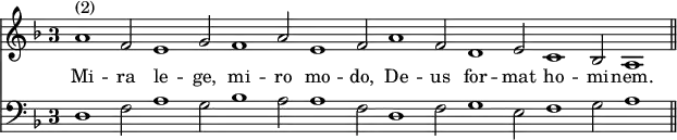 << \override Score.TimeSignature #'style = #'single-digit \set Timing.defaultBarType = "" \new Staff { \key f \major \time 3/2 \relative a' { a1^"(2)" f2 e1 g2 f1 a2 e1 f2 a1 f2 d1 e2 c1 bes2 a1 \bar "||" } }
\addlyrics { Mi -- ra le -- ge, mi -- ro mo -- do, De -- us for -- mat ho -- mi -- nem. }
\new Staff { \clef bass \key f \major d1 f2 a1 g2 bes1 a2 a1 f2 d1 f2 g1 e2 f1 g2 a1 } >>