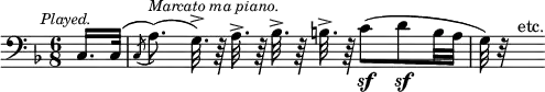{ \relative c { \key f \major \time 6/8 \partial 8 \clef bass \mark \markup \small \italic "Played."
c16. c32^( | \acciaccatura c8 a'8.)(^\markup \small \italic "Marcato ma piano." g32.)^>\noBeam r64 a32.^> r64 bes32.^> r64 b32.^> r64
c8\sf( d\sf b32 a | g) r s^"etc." } }