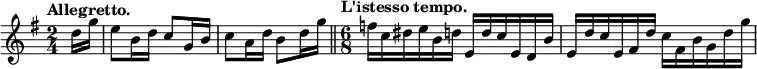 { \relative d'' { \key g \major \time 2/4 \partial 8 \tempo "Allegretto."
 d16 g | e8 b16 d c8 g16 b | c8 a16 d b8 d16 g \bar "||"
 \time 6/8 \tempo "L'istesso tempo."
 f16 c dis e b d e, d' c e, d b' |
 e, d' c e, fis d' c fis, b g d' g } }