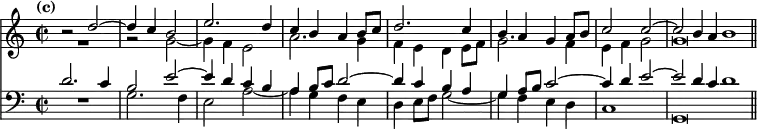 { << \new Staff << \time 2/2 \tempo "(c)"
\new Voice \relative d'' { \stemUp
r2 d ^~ | d4 c b2 | e2. d4 | c b a b8 c | d2. c4 | %end line 1
b a g a8 b | c2 c ^~ | c2*1/2 b4*1/2 a b1*1/2 }
\new Voice \relative g' { \stemDown
\override MultiMeasureRest.staff-position = #-4
R1 r2 g _~ | g4 f e2 | a2. g4 | f e d e8 f | %end line 1
g2. f4 | e f g2 | g\breve*1/2 \bar "||" } >>
\new Staff << \clef bass
\new Voice \relative d' { \stemUp
d2. c4 | b2 e ^~ | e4 d c b | a b8 c d2 ^~ | d4 c b a | %eol 1
g a8 b c2 ^~ | c4 d e2 ^~ | e2*1/2 d4*1/2 c d1*1/2 }
\new Voice \relative g { \stemDown
R1 | g2. f4 | e2 a _~ | a4 g f e | d e8 f g2 _~ | %end line 1
g4 f e d | c1 | g\breve*1/2 } >> >> }