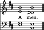 
<<
\new Staff { \clef treble \time 4/2 \key b \minor \set Staff.midiInstrument = "church organ" \omit Staff.TimeSignature
  \relative c'' { << { b1 b \bar"||" } \\ { e, dis } >> } }
\new Lyrics \lyricmode { A -- men. }
\new Staff { \clef bass \key b \minor \set Staff.midiInstrument = "church organ" \omit Staff.TimeSignature
  \relative c' { << { g1 fis } \\ { e1 b } >> } }
>>
\layout { indent = #0 }
\midi { \tempo 2 = 72 }
