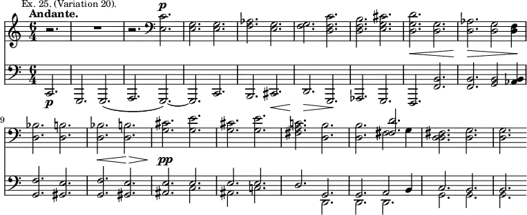 { << \new Staff \relative c' { \time 6/4 \partial 2. \mark \markup \small "Ex. 25. (Variation 20)." \tempo "Andante."
r2. | R1. | r2. \clef bass <c e,>^\p | <g e> q | %eol 1
<aes f> <g e> | <g f> <c f, d> |
<b f d> <cis g e> | <d g, d>\< <g, d> | %eol 2
<aes d,>\> <g d>2 <f d>4\! | <bes d,>2. <b d,> |
<bes d,>\< <b d,>\> | <cis g>\pp <e g,> | %end line 3
<cis g> <e g,> | <c! a fis> <b d,> |
q << { <d fis,> } \\ { fis,2 g4 } >> |
<d fis d>2. <d g> | q }
\new Staff \relative c, { \clef bass
c2.\p | g g_( | a g) ~ | g c | %end line 1
b cis\< | d\> g,\! | aes g | f <f' b> | %end line 2
q <g b>2 <aes b>4 | <g f'>2. <gis e'> |
<g f'> <gis e'> | <ais e' >
<< { e' | e e | d g, | g a2 b4 | c2. b | b } \\
{ c | ais c! | s d, | d d | g g | g } >> } >> }