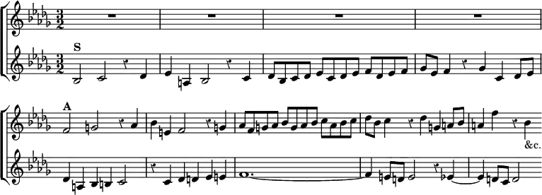 \new ChoirStaff << \override Score.BarNumber #'break-visibility = #'#(#f #f #f) \override Score.Rest #'style = #'classical
\new Staff \relative f' { \key bes \minor \time 3/2 R1.*4
f2^\markup \bold "A" g2 r4 aes | bes e, f2 r4 g |
aes8 f g aes bes g aes bes c aes bes c |
des bes c4 r des g, a8 bes | a4 f' r bes,_"&c." }
\new Staff \relative b { \key bes \minor
bes2^\markup \bold "S" c r4 des | ees a, bes2 r4 c |
des8 bes c des ees c des ees f des ees f |
ges ees f4 r ges c, des8 ees | des4 a bes b c2 |
r4 c des d ees e | f1. ~ |
f4 e8 d e2 r4 ees ~ | ees d8 c d2 } >>